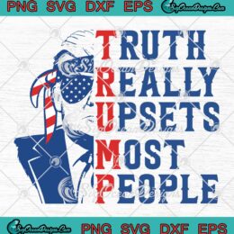Donald Trump Maga Trendy SVG - Trump Truth Really Upsets Most People SVG PNG EPS DXF PDF, Cricut File