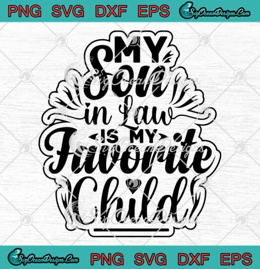 Family Humor Retro My Son In Law SVG - Is My Favorite Child Funny SVG PNG EPS DXF PDF, Cricut File