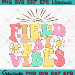 Field Day Vibes Groovy Retro SVG - Gift For Teacher Kids Field Day 2023 SVG PNG EPS DXF PDF, Cricut File