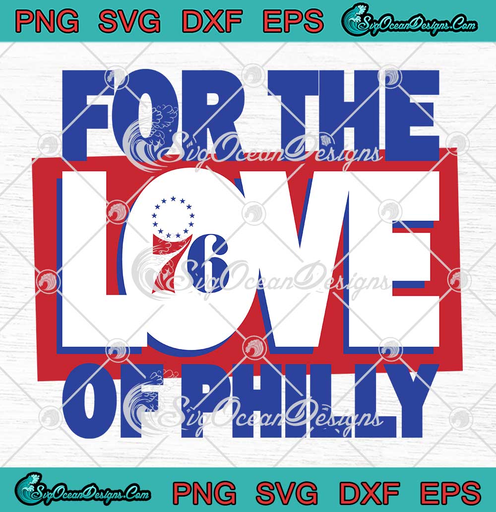 For The Love Of Philly 2023 SVG Philadelphia 76ers Basketball 2023