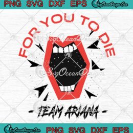 For You To Die Team Ariana SVG - Vanderpump Rules Ariana Team SVG PNG EPS DXF PDF, Cricut File
