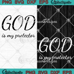 God Is My Protector SVG - Jesus Christian Lovers SVG PNG EPS DXF PDF, Cricut File