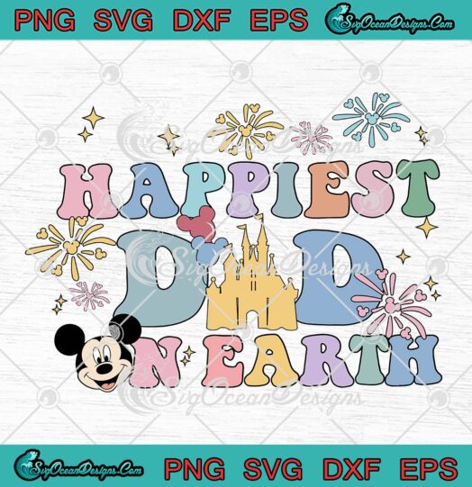 Happiest Dad On Earth Mickey SVG - Disney Gifts For Dad Father's Day SVG PNG EPS DXF PDF, Cricut File