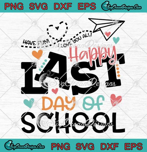 Happy Last Day Of School Retro SVG - Have Fun I Love You All Teacher Gift SVG PNG EPS DXF PDF, Cricut File
