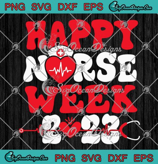 Happy Nurse Week 2023 Groovy SVG - Funny Nursing Nurse Gifts SVG PNG EPS DXF PDF, Cricut File
