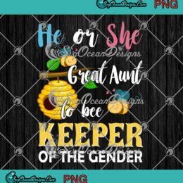 He Or She Great Aunt PNG - To Bee Keeper Of The Gender PNG - Funny Gender Reveal PNG JPG Clipart, Digital Download