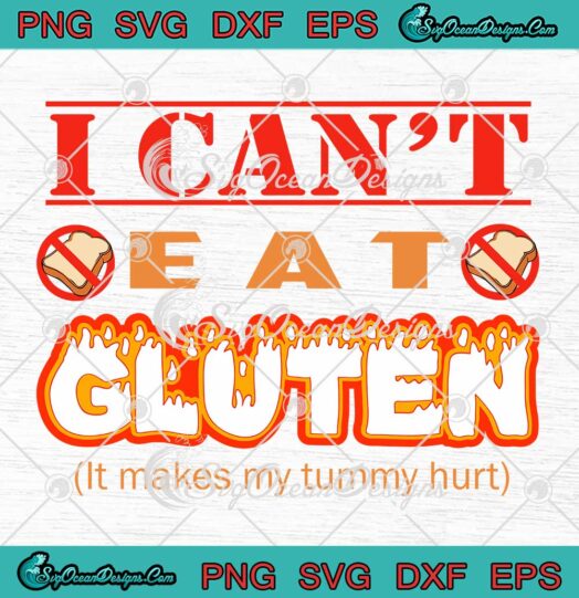 I Can't Eat Gluten Meme SVG - It Makes My Tummy Hurts SVG - Gluten Intolerance Celiac SVG PNG EPS DXF PDF, Cricut File