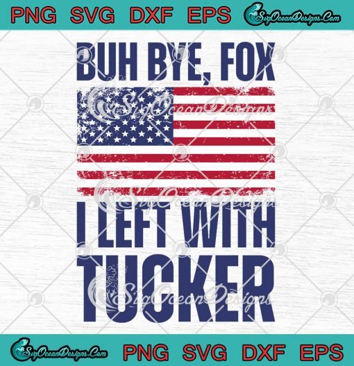 I Left With Tucker SVG - I Stand With Tucker SVG - Trending Tucker Carlson SVG PNG EPS DXF PDF, Cricut File