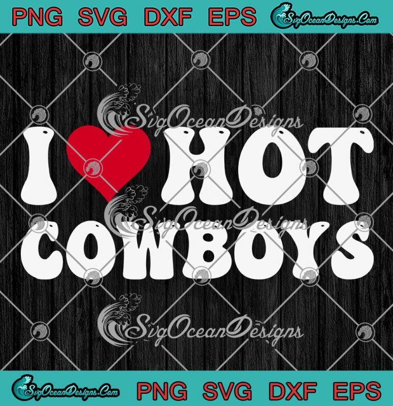 https://svgoceandesigns.com/wp-content/uploads/2023/05/I-Love-Hot-Cowboys-Country-Western-SVG-Funny-I-Heart-Cowboys-SVG-PNG-EPS-DXF-PDF-Cricut-File-774x800.jpg