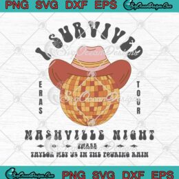 I Survived Nashville Night 3 Disco SVG - Taylor Concert The Eras Tour SVG PNG EPS DXF PDF, Cricut File