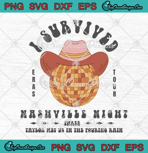 I Survived Nashville Night 3 Disco SVG - Taylor Concert The Eras Tour SVG PNG EPS DXF PDF, Cricut File