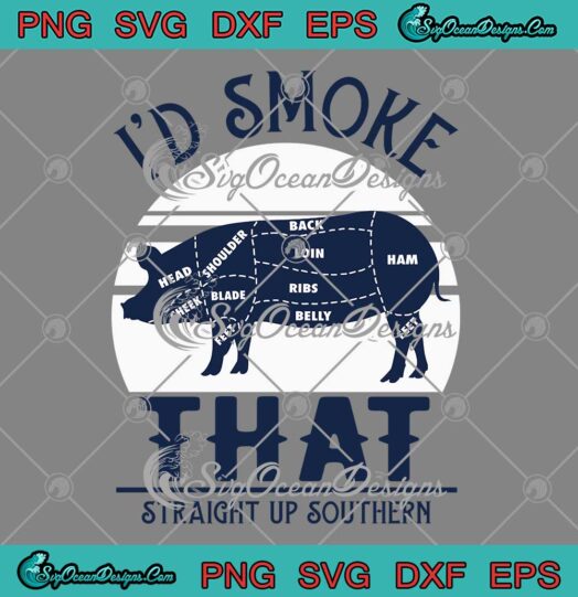 I'd Smoke That Straight Up Southern SVG - Funny Pig Vintage SVG PNG EPS DXF PDF, Cricut File