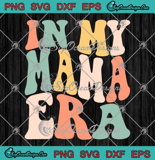 In My Mama Era Swiftie Mom SVG - Mother's Day Gift SVG PNG EPS DXF PDF, Cricut File