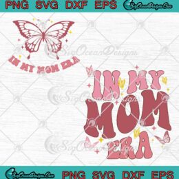 In My Mom Era Butterfly Retro SVG - Vintage Mother's Day Gift For Mom SVG PNG EPS DXF PDF, Cricut File