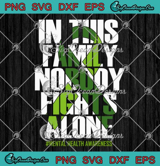 In This Family Nobody Fights Alone SVG - Mental Health Awareness SVG PNG EPS DXF PDF, Cricut File