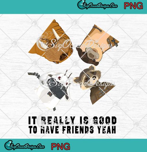 It Really Is Good To Have Friends Yeah PNG - Guardians Of The Galaxy Vol 3 PNG JPG Clipart, Digital Download