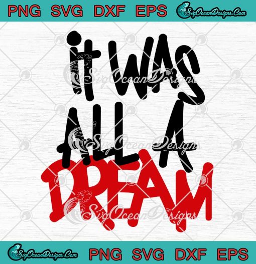 It Was All A Dream Biggie Smalls SVG - 90s Hip Hop Lyrics SVG PNG EPS DXF PDF, Cricut File