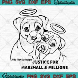 Justice For Marshall And Millions SVG - Trending Marshall And Millions Dog SVG PNG EPS DXF PDF, Cricut File