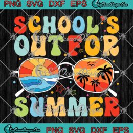 Last Day Of School Teacher Retro SVG - School's Out For Summer SVG PNG EPS DXF PDF, Cricut File