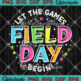 Let The Games Begin Field Day SVG - Teacher Gift Kids Boys Girls SVG PNG EPS DXF PDF, Cricut File