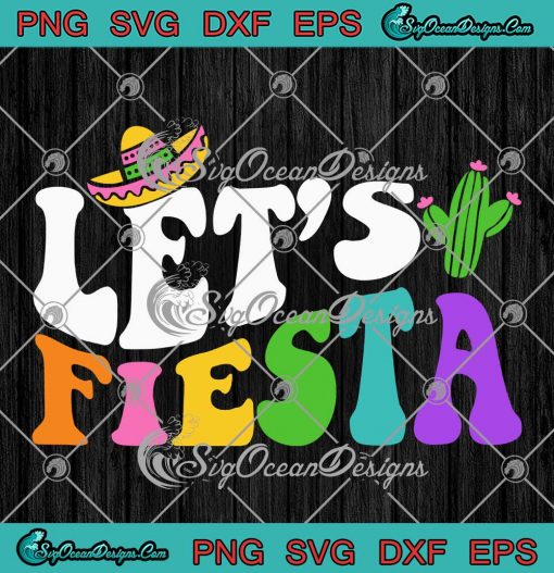 Let's Fiesta Cinco De Mayo Party SVG - Trending Mexican Party Gift SVG PNG EPS DXF PDF, Cricut File