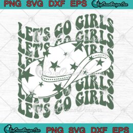 Let's Go Girls Cowboy Hat Retro SVG - Vintage Shania Twain SVG PNG EPS DXF PDF, Cricut File