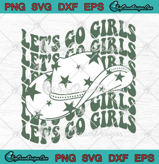 Let's Go Girls Cowboy Hat Retro SVG - Vintage Shania Twain SVG PNG EPS DXF PDF, Cricut File