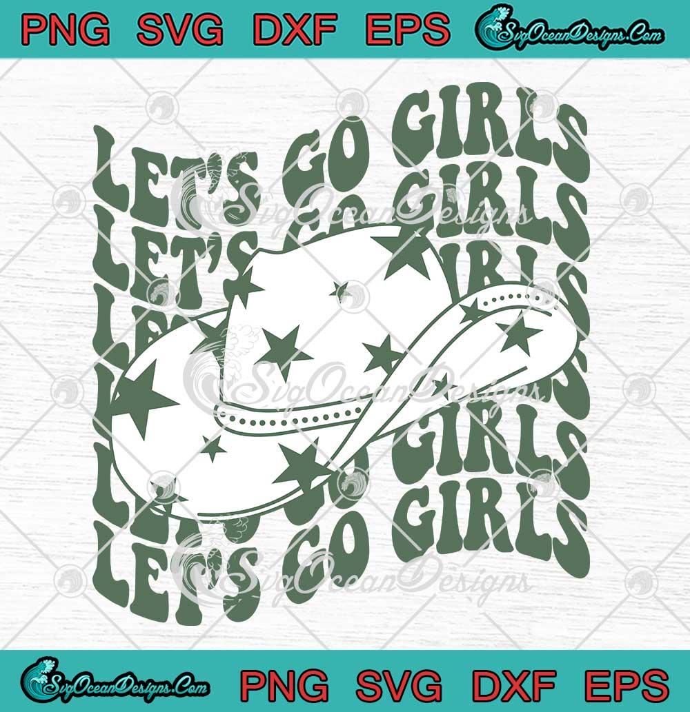 Let S Go Girls Cowboy Hat Retro SVG Vintage Shania Twain SVG PNG EPS   Lets Go Girls Cowboy Hat Retro SVG Vintage Shania Twain SVG PNG EPS DXF PDF Cricut File 