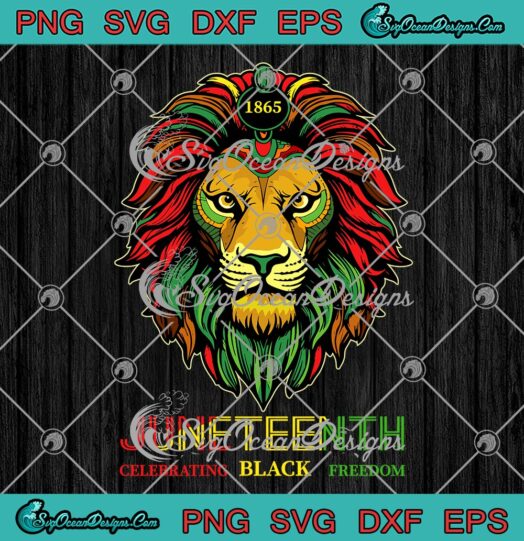 Lion 1865 Juneteenth Celebrate SVG - African American Freedom Day SVG PNG EPS DXF PDF, Cricut File