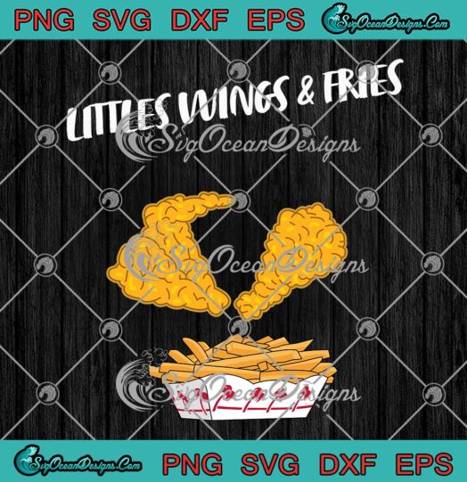 Littles Wings And Fries SVG - Funny KFC Food Chicken Wings Lovers SVG PNG EPS DXF PDF, Cricut File