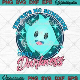 Luma There's No Sunshine SVG - Only Darkness SVG - Super Mario Bros Movie 2023 SVG PNG EPS DXF PDF, Cricut File