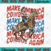 Make America Cowboy Again SVG - Western Rodeo Gift SVG - Cowboy Patriotic SVG PNG EPS DXF PDF, Cricut File