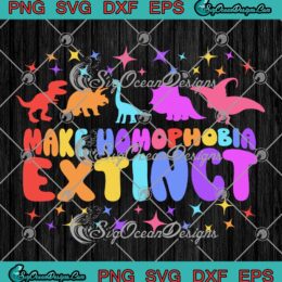 Make Homophobia Extinct LGBT SVG - Dinosaur LGBTQ Gay Pride SVG PNG EPS DXF PDF, Cricut File