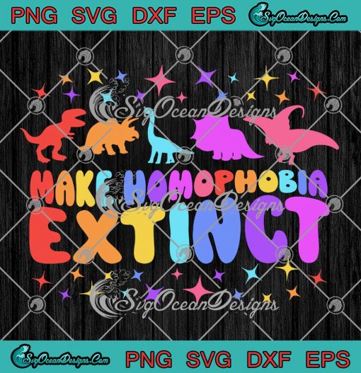 Make Homophobia Extinct LGBT SVG - Dinosaur LGBTQ Gay Pride SVG PNG EPS DXF PDF, Cricut File