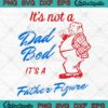 Meme It's Not A Dad Bod SVG - It's A Father Figure Father's Day SVG PNG EPS DXF PDF, Cricut File