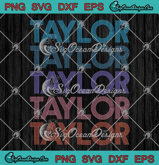Modern Repeated Text Taylor SVG - First Name Gift Taylor Lover SVG PNG EPS DXF PDF, Cricut File