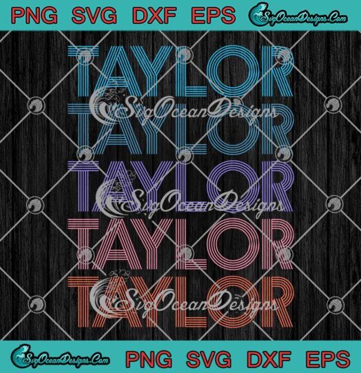 Modern Repeated Text Taylor SVG - First Name Gift Taylor Lover SVG PNG EPS DXF PDF, Cricut File