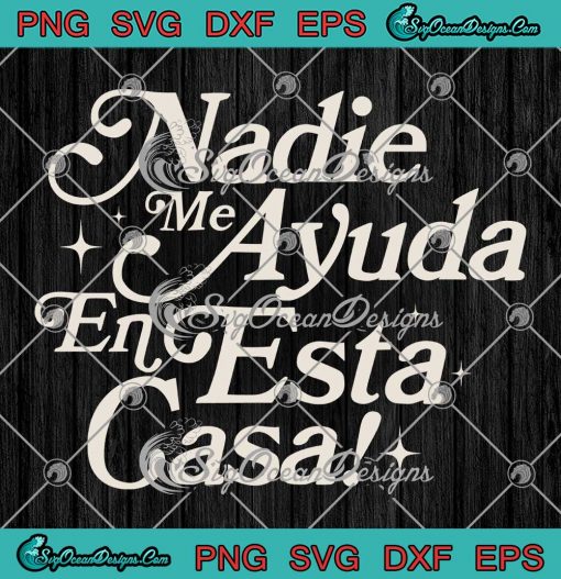 Nadie Me Ayuda En Esta Casa SVG - Funny Spanish Mom Mother's Day SVG PNG EPS DXF PDF, Cricut File