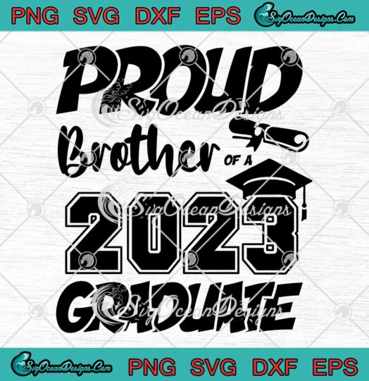 Proud Brother Of A 2023 Graduate SVG - Senior Brother Graduation 2023 SVG PNG EPS DXF PDF, Cricut File