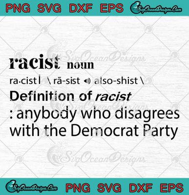 Racist Definition Of Racist SVG - Anybody Who Disagrees With The