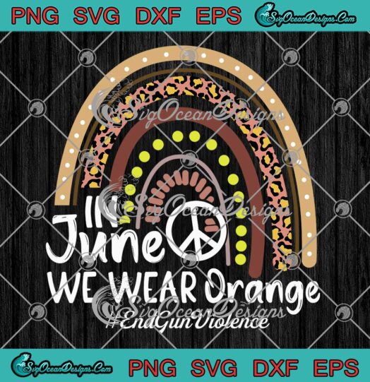 Rainbow In June We Wear Orange SVG - End Gun Violence Awareness SVG PNG EPS DXF PDF, Cricut File
