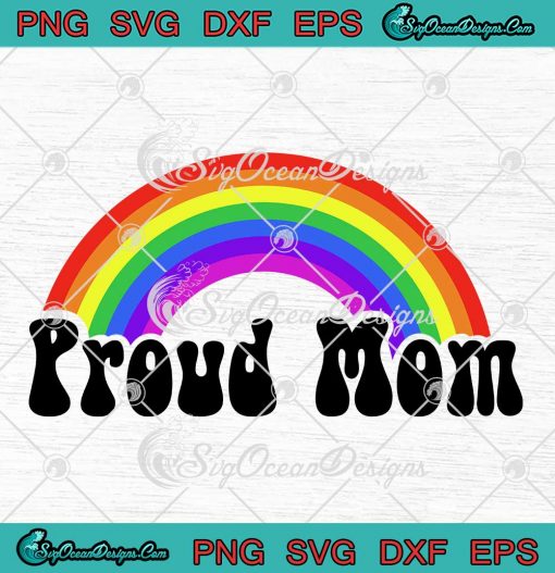 Rainbow LGBTQ Proud Mom SVG - Gay Pride LGBT Mother's Day SVG PNG EPS DXF PDF, Cricut File