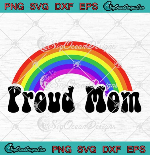 Rainbow LGBTQ Proud Mom SVG - Gay Pride LGBT Mother's Day SVG PNG EPS DXF PDF, Cricut File