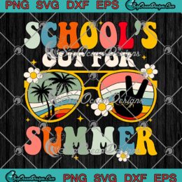 Retro School's Out For Summer SVG - Funny Last Day Of School Vintage SVG PNG EPS DXF PDF, Cricut File