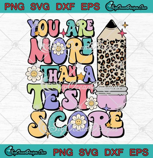 Retro You Are More Than A Test Score SVG - Test Day Teacher Exam Testing SVG PNG EPS DXF PDF, Cricut File