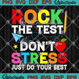 Rock The Test Don't Stress SVG - Just Do Your Best Testing Day Retro SVG PNG EPS DXF PDF, Cricut File