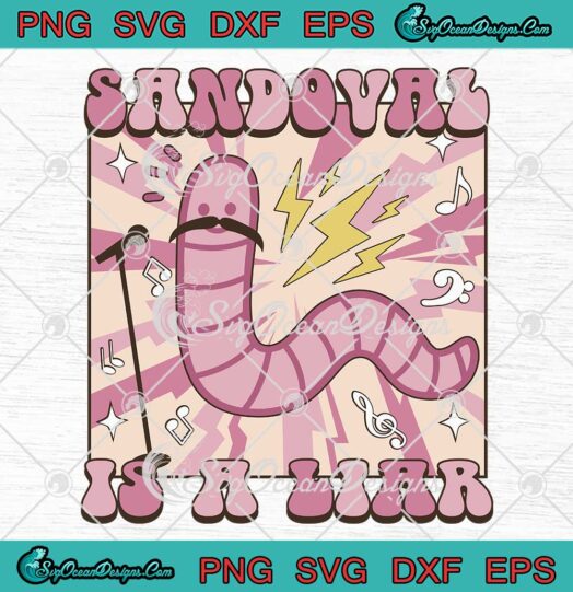 Sandoval Is A Liar Worm SVG - With A Mustache Funny Tom Sandoval SVG PNG EPS DXF PDF, Cricut File