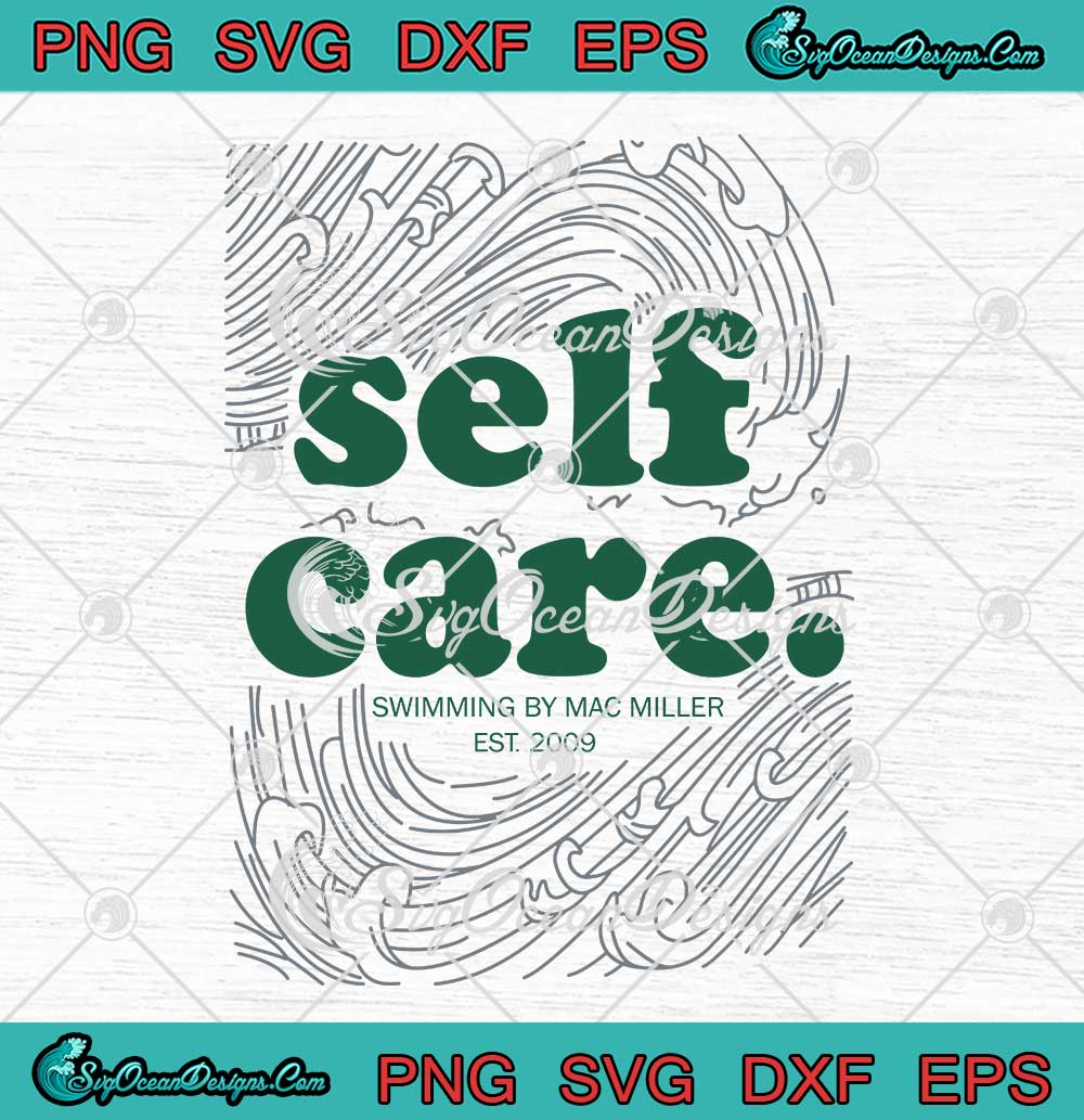 Self Care Swimming By Mac Miller SVG - Music Gift For Mac Miller Fan ...