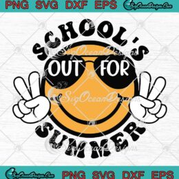 Smiley School's Out For Summer SVG - Last Day Of School Teacher Summer SVG PNG EPS DXF PDF, Cricut File