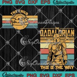 Star Wars Father's Day The Dadalorian SVG - This Is The Way Vintage SVG PNG EPS DXF PDF, Cricut File